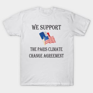 We support the Paris climate change agreement T-Shirt